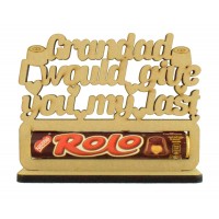 6mm 'Grandad I would give you my last Rolo' Rolo Chocolates Holder on a Stand